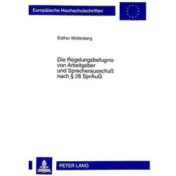 Die Regelungsbefugnis von Arbeitgeber und Sprecherausschuss nach 28 SprAuG, Fachbücher von Esther Wollenberger