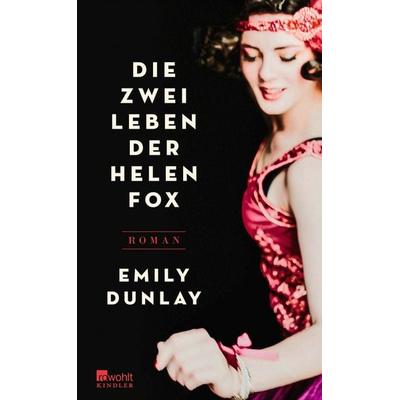 Die zwei Leben der Helen Fox, Gebundene Ausgabe von Emily Dunlay, Rowohlt Kindler, 978-3-463-00091-6