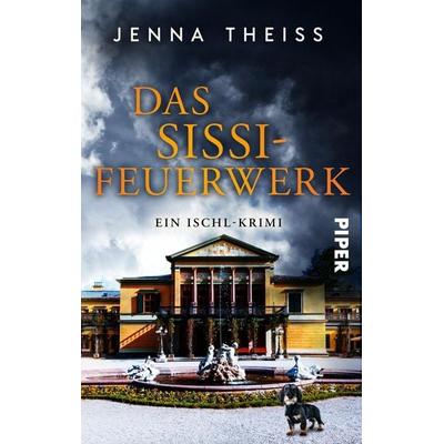 Das Sissi-Feuerwerk, Taschenbuch von Jenna Theiss, Piper Taschenbuch, 978-3-492-50250-4