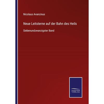 Neue Leitsterne auf der Bahn des Heils, Taschenbuch von Nicolaus Avancinus, BoD - Books on Demand, 978-3-7525-3844-1