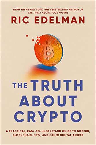 Ric Edelman - The Truth About Crypto: A Practical, Easy-to-Understand Guide to Bitcoin, Blockchain, NFTs, and Other Digital Assets - Preis vom 09.10.2026 07:28:09 h