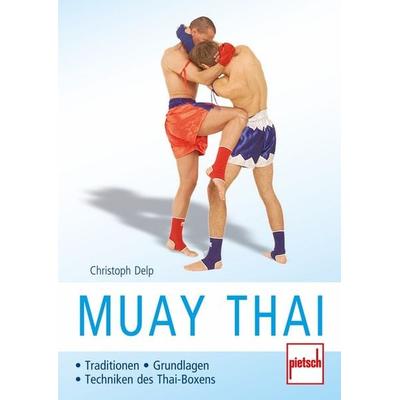 Muay Thai, Taschenbuch von Christoph Delp, Motorbuch Verlag, 978-3-613-50670-1
