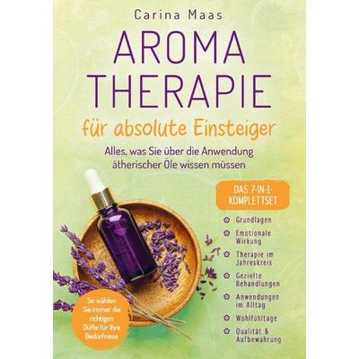 Aromatherapie für absolute Einsteiger - Das 7-in-1-Komplettset, Taschenbuch von Carina Maas, Essenz & Harmonie Verlag, 978-94-037-9854-7