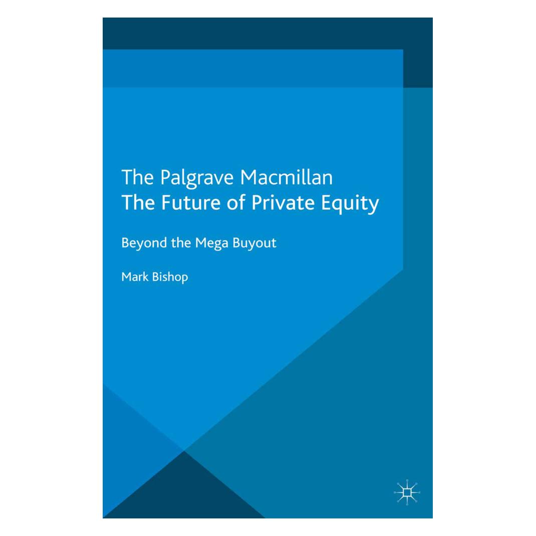 Springer The Future of Private Equity (Englisch, Softcover, Mark Bishop) (55821609)