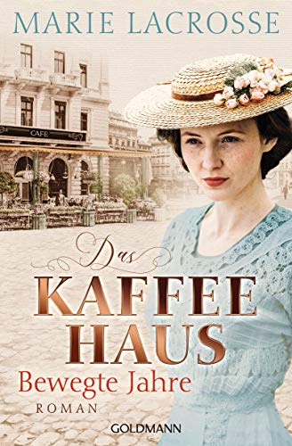 Marie Lacrosse - Das Kaffeehaus - Bewegte Jahre: Roman - Die Kaffeehaus-Saga 1 - Preis vom 11.10.2026 03:10:56 h