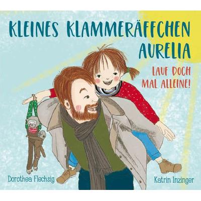 Kleines Klammeräffchen Aurelia! Lauf doch mal alleine!, Gebundene Ausgabe von Dorothea Flechsig, Glückschuh-Verlag, 978-3-943030-69-3
