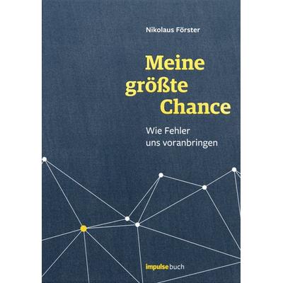 Meine größte Chance, Gebundene Ausgabe von Nikolaus Förster, Impulse buch, 978-3-947212-01-9