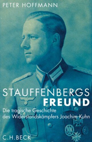 Peter Hoffmann - Stauffenbergs Freund. Die tragische Geschichte des Widerstandskämpfers Joachim Kuhn - Preis vom 19.10.2026 19:33:35 h