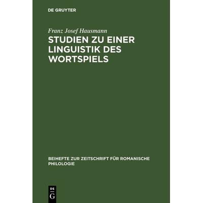 Studien zu einer Linguistik des Wortspiels, Gebundene Ausgabe von Franz Josef Hausmann, De Gruyter, 978-3-484-52048-6