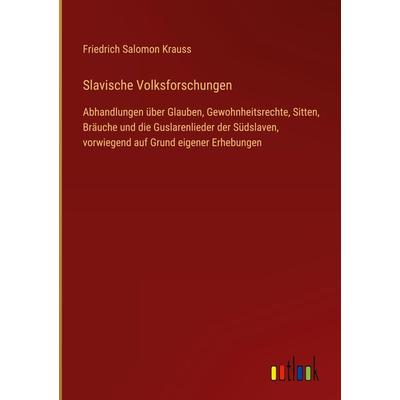 Slavische Volksforschungen, Gebundene Ausgabe von Friedrich Salomon Krauss, Outlook, 978-3-368-49701-9