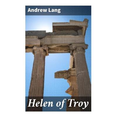 Helen of Troy, Taschenbuch von Andrew Lang, Good Press, 978-80-272-9248-6