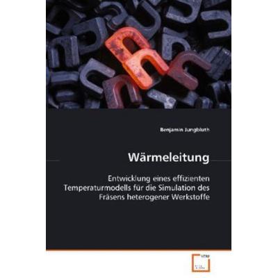 Jungbluth Benjamin: Wärmeleitung, Taschenbuch von Benjamin Jungbluth, VDM, 978-3-8364-6163-4