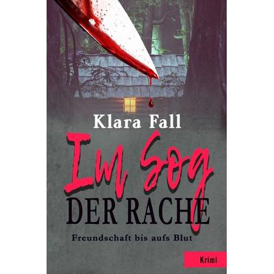 Im Sog der Rache, Taschenbuch von Klara Fall, Epubli, 978-3-7565-5432-4