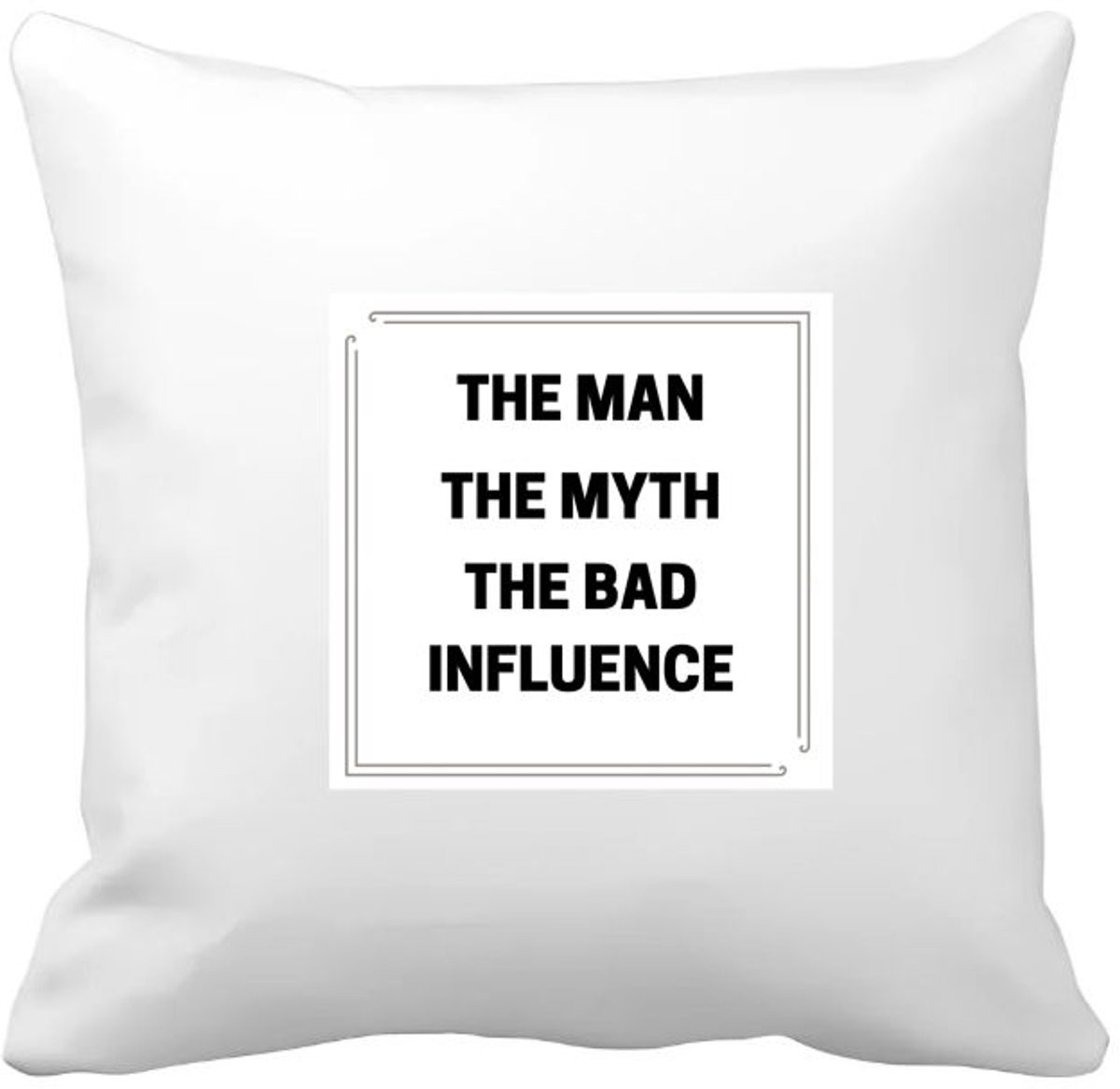 Akyol Kussenhoes - The Man The Myth The Bad Influence - 40 x 40 cm