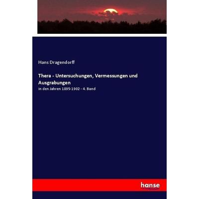 Thera - Untersuchungen, Vermessungen und Ausgrabungen, Taschenbuch von Hans Dragendorff, Hansebooks, 978-3-7446-2280-6