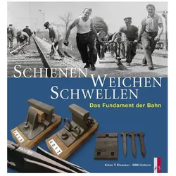 Schienen, Weichen, Schwellen, Sachbücher von Kilian T. Elsasser