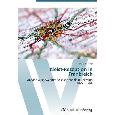 Kleist-Rezeption in Frankreich, Taschenbuch von Michael Rösener, AV Akademikerverlag, 978-3-639-45438-3