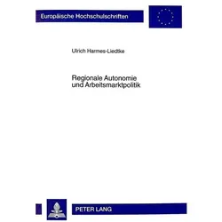 Regionale Autonomie und Arbeitsmarktpolitik, Fachbücher von Ulrich Harmes-Liedtke