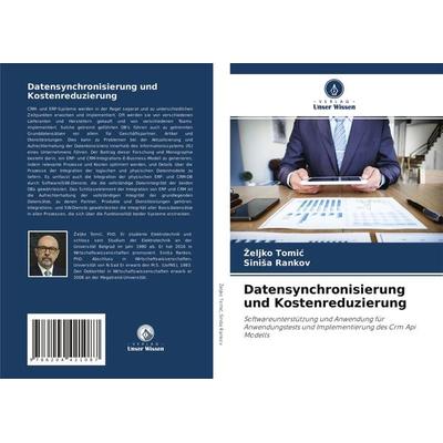 Datensynchronisierung und Kostenreduzierung, Taschenbuch von ¿Eljko Tomi¿,Sini¿a Rankov, Verlag Unser Wissen, 978-620-4-42108-7