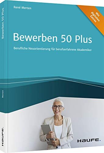 René Merten - Bewerben 50 plus: Berufliche Neuorientierung für berufserfahrene Akademiker (Haufe Fachbuch) - Preis vom 10.10.2026 11:48:34 h