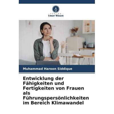 Entwicklung der Fähigkeiten und Fertigkeiten von Frauen als Führungspersönlichkeiten im Bereich Klimawandel, Taschenbuch von Muhammad Haroon Siddique,