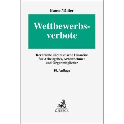 Wettbewerbsverbote, Gebundene Ausgabe von Jobst-Hubertus Bauer,Martin Diller, C.H. Beck, 978-3-406-82690-0