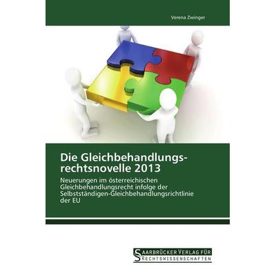 Die Gleichbehandlungs­rechtsnovelle 2013, Taschenbuch von Verena Zwinger, Saarbrücker Verlag für Rechtswissenschaften, 978-3-86194-172-9