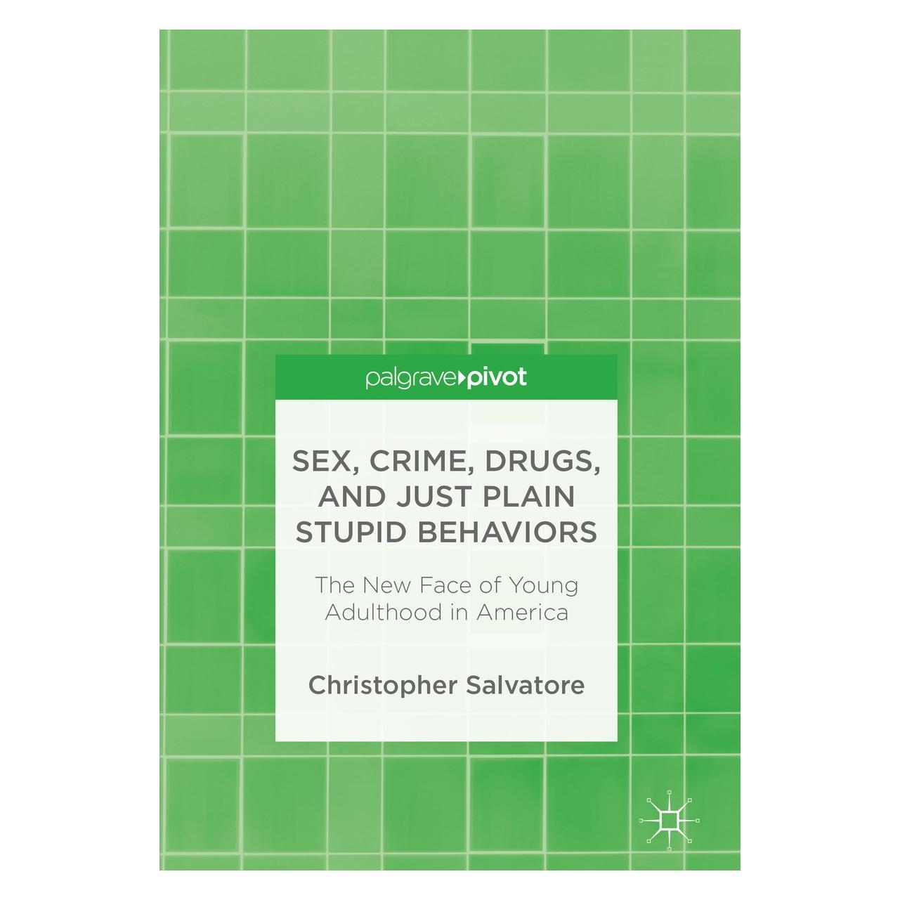 Springer Salvatore:Sex, Crime, Drugs, and Just P (Englisch, Hardcover, Christopher Salvatore) (9783319727653)