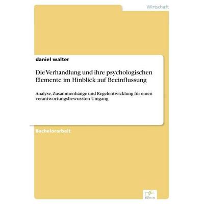 Die Verhandlung und ihre psychologischen Elemente im Hinblick auf Beeinflussung, Taschenbuch von Daniel Walter, BoD - Books on Demand,