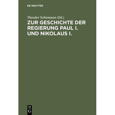 Zur Geschichte der Regierung Paul I. und Nikolaus I., Gebundene Ausgabe von , De Gruyter, 978-3-11-114254-8