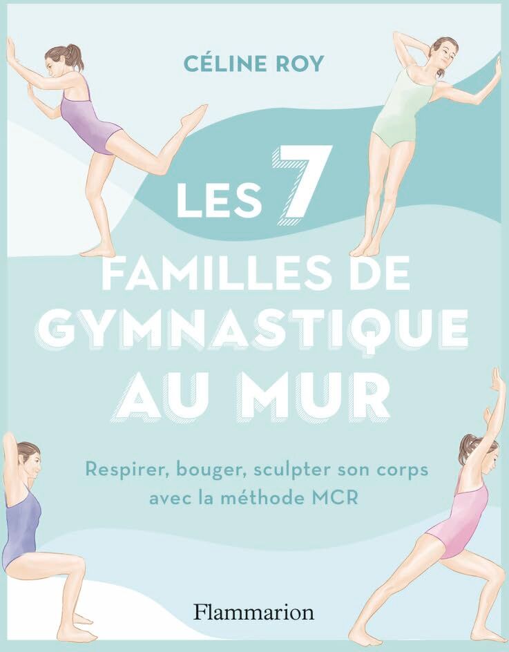 Céline Roy - Les 7 familles de gymnastique au mur : respirer, bouger, sculpter son corps avec la méthode MCR - Preis vom 02.10.2026 23:42:20 h