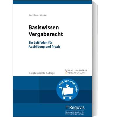 Basiswissen Vergaberecht, Taschenbuch von Stephan Rechten,Marc Röbke, Reguvis Fachmedien, 978-3-8462-1539-5