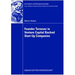 Founder Turnover in Venture Capital Backed Start-Up Companies, Fachbücher von Martin Heibel