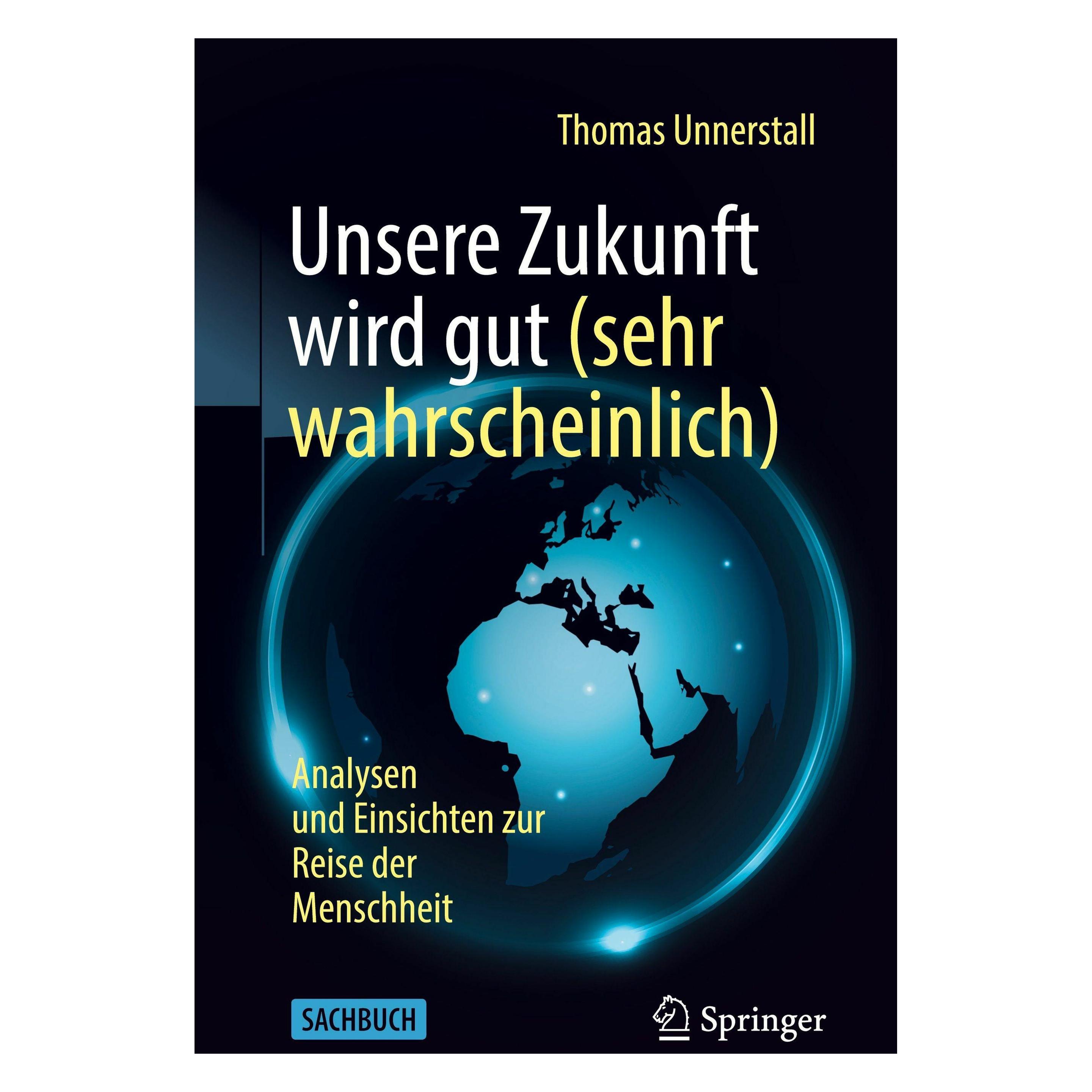 Springer Unsere Zukunft wird gut (sehr wahrscheinlich) (Deutsch, Softcover, Thomas Unnerstall) (66779741)