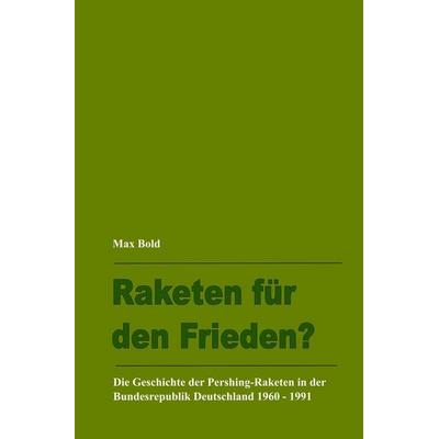 Raketen für den Frieden?, Taschenbuch von Max Bold, Tolino media, 978-3-695-63600-6