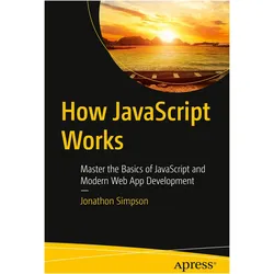 How JavaScript Works, Fachbücher von Jonathon Simpson