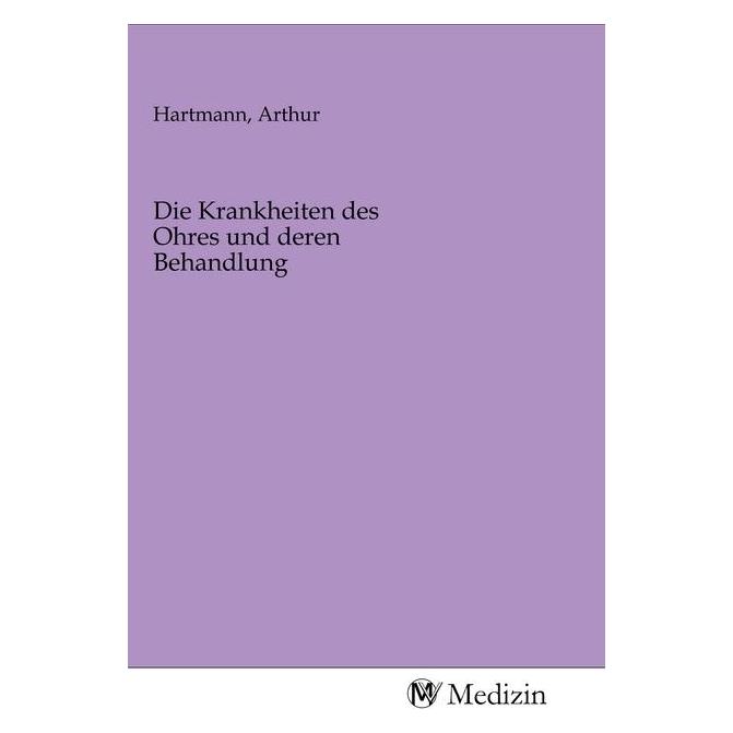 MV-Medizin Die Krankheiten des Ohres und deren Behandlung (Deutsch, Arthur Hartmann, 2020) (56152030)