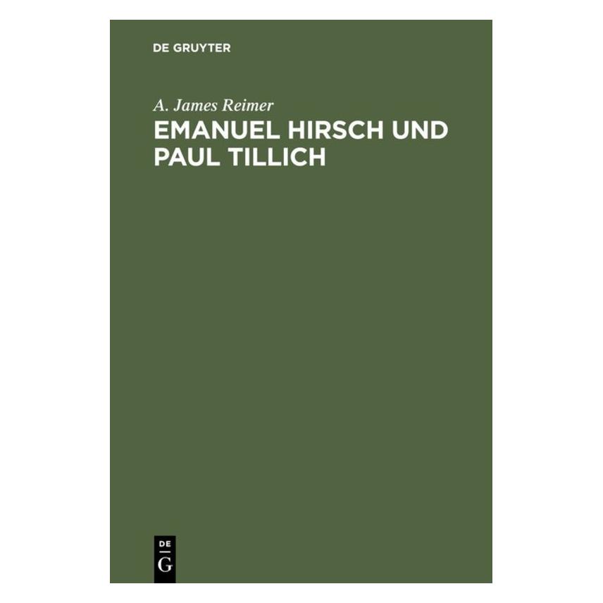 De Gruyter Emanuel Hirsch und Paul Tillich (Deutsch, Hardcover, A. James Reimer) (7752403)