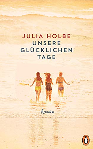 Julia Holbe - Unsere glücklichen Tage: Roman - Preis vom 05.10.2026 03:47:11 h