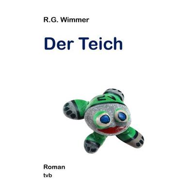 Der Teich, Taschenbuch von Robert Wimmer, Triturus verlag, 978-3-00-072079-6