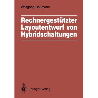 Rechnergestützter Layoutentwurf von Hybridschaltungen, Taschenbuch von Wolfgang Rossmann, Springer Berlin, 978-3-540-50655-3