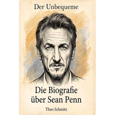Die Biografie über Sean Penn, Taschenbuch von Theo Schmitz, Elian, 978-3-696-40564-9