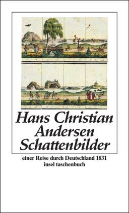 Andersen, Hans Christian - Schattenbilder einer Reise in den Harz, die Sächsische Schweiz etc. etc. im Sommer 1831: Eine Reise durch Deutschland 1831 (insel taschenbuch) - Preis vom 15.10.2026 23:06:25 h