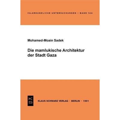 Die mamlukische Architektur der Stadt Gaza, Taschenbuch von Mohamed-Moain Sadek, De Gruyter, 978-3-922968-76-4