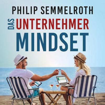 Das Unternehmer-Mindset - Philip Semmelroth, Audio, 9783967402346