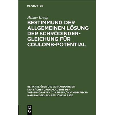 Bestimmung der allgemeinen Lösung der Schrödinger-Gleichung für Coulomb-Potential, Gebundene Ausgabe von Helmar Krupp, De Gruyter, 978-3-11-250247-1
