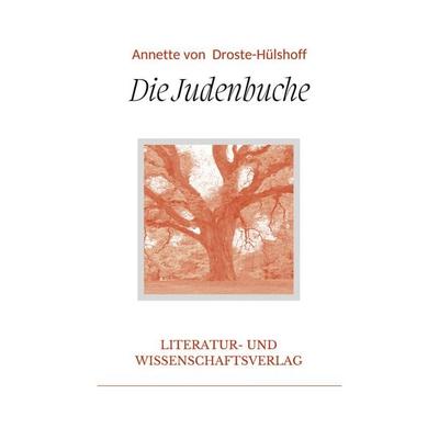 Annette von Droste-Hülshoff: Die Judenbuche. Vollständige Neuausgabe, Taschenbuch von Annette von Droste-Hülshoff, Liwi Literatur- Und