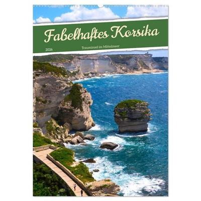 Fabelhaftes Korsika - Trauminsel im Mittelmeer (Wandkalender 2026 DIN A2 hoch), CALVENDO Monatskalender