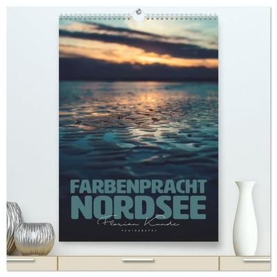 Farbenpracht Nordsee (hochwertiger Premium Wandkalender 2026 DIN A2 hoch), Kunstdruck in Hochglanz