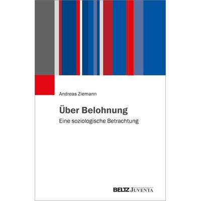 Über Belohnung, Taschenbuch von Andreas Ziemann, Juventa Verlag ein Imprint der Beltz Verlagsgruppe GmbH & Co. KG, 978-3-7799-7479-6